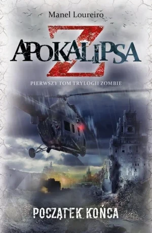 Apokalipsa Z. Tom 1. Początek końca - Manel Loureiro - książka