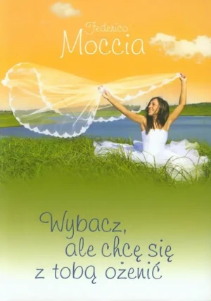 Wybacz, ale chcę się z tobą ożenić - Federico Moccia - książka