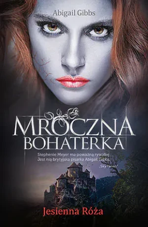 Jesienna Róża. Mroczna bohaterka. Tom 2 - Abigail Gibbs - książka