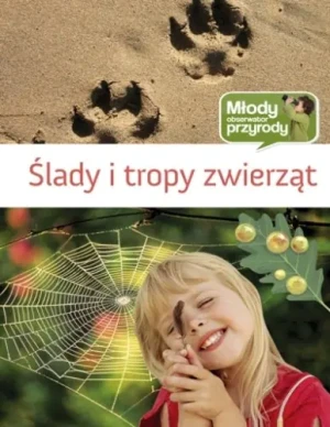 Ślady i tropy zwierząt. Młody obserwator przyrody - Grzegorz Okołów - książka