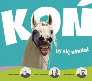 Koń by się uśmiał - Ogórek Michał, Sawka Henryk, Żyburtowicz Zenon - książka