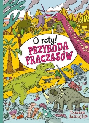 O rety! Przyroda praczasów -  - książka