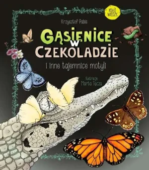 Gąsienice w czekoladzie i inne tajemnice motyli - Krzysztof Pabis - książka