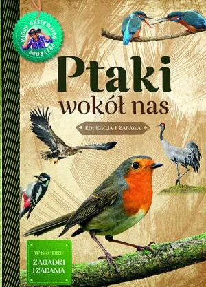 Ptaki wokół nas. Młody obserwator przyrody - Małgorzata Wilamowska - książka