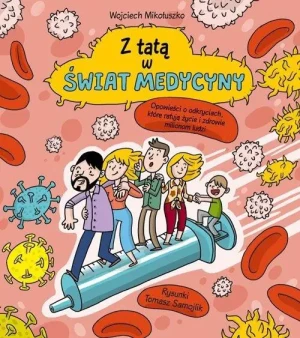 Z tatą w świat medycyny - Wojciech Mikołuszko - książka