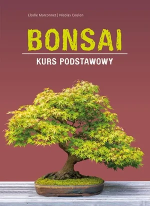 Bonsai. Kurs podstawowy - Elodie Marconnet, Nicolas Coulon - książka