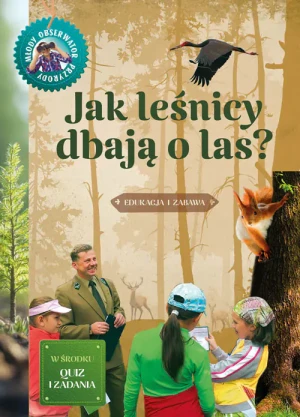Jak leśnicy dbają o las. Młody obserwator przyrody - Hanna Będkowska - książka