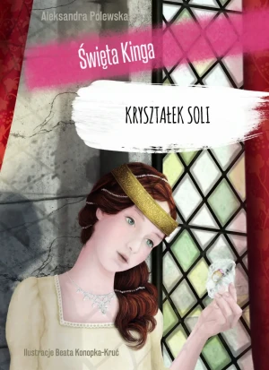 Święta Kinga Kryształek soli - W opisie - książka