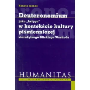 Deuteronomium jako księga w kontekście kultury piśmienniczej starożytnego Bliskiego Wschodu - Renata Jasnos - książka