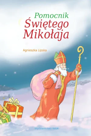 Pomocnik Świętego Mikołaja - Agnieszka Lipska - książka