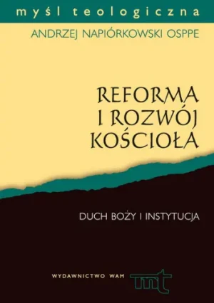 Reforma i rozwój Kościoła. Duch Boży i instytucja - Napiórkowski Andrzej - książka
