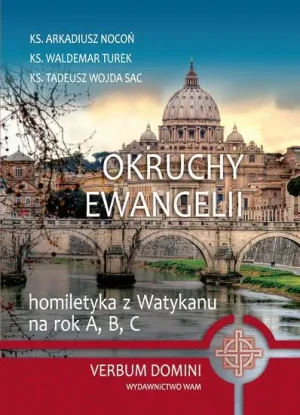 Okruchy ewangelii. Homiletyka z Watykanu na rok A, B, C - Ks. Arkadiusz Nocoń, ks. Waldemar Turek, ks. Tade - książka