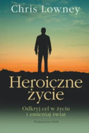 Heroiczne życie br - Chris Lowney - książka