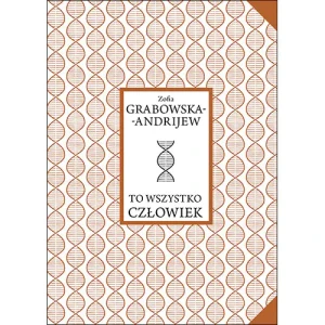 To wszystko człowiek - Zofia Grabowska-Andrijew - książka