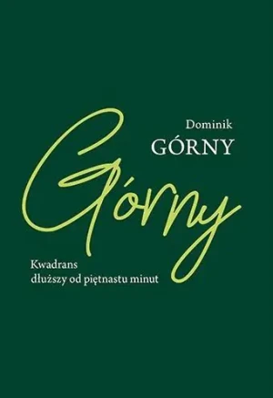 Kwadrans dłuższy od piętnastu minut - Dominik Górny - książka