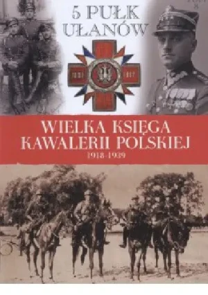 Wielka Księga Kawalerii Polskiej 1918-1939 - PRACA ZBIOROWA - książka