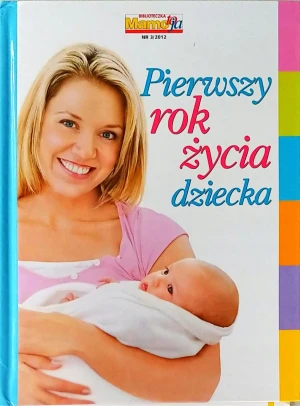 Pierwszy rok życia dziecka. - Praca zbiorowa - książka