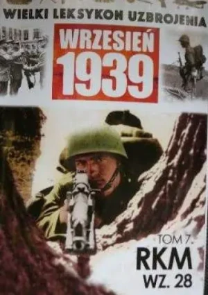 Wielki Leksykon Uzbrojenia Wrzesień 1939 Tom 7 RKM wz.28 - Praca zbiorowa  - książka