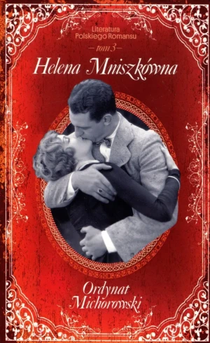 Ordynat Michorowski. Literatura Polskiego Romansu. Tom 3 - Helena Mniszkówna - książka