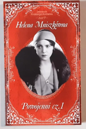 Powojenni. Część 1. Literatura Polskiego Romansu. Tom 9 - Helena Mniszkówna - książka