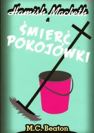 Hamish Macbeth i śmierć pokojówki - M. C. Beaton - książka