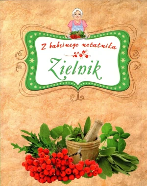 Zielnik. Z babcinego notatnika - Praca Zbiorowa - książka