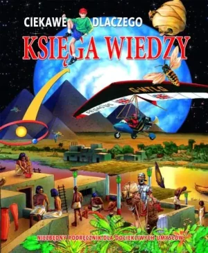 Księga wiedzy. Ciekawe dlaczego - praca zbiorowa - książka
