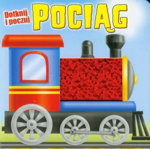 Pociąg. Dotknij i poczuj - praca zbiorowa - książka
