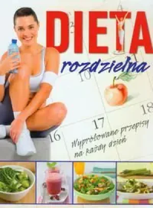 Dieta rozdzielna. Wypróbowane przepisy na każdy dzień - PRACA ZBIOROWA - książka