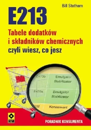 E213. Tabele składników i dodatków chemicznych... - Bill Statham - książka
