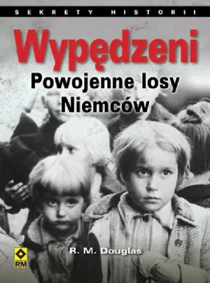 Wypędzeni. Losy powojenne Niemców - R.M. Douglas - książka