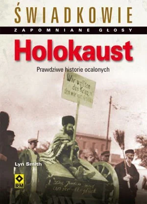 Holokaust. Prawdziwe historie ocalonych - Smith Lyn - książka