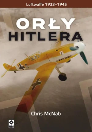 Orły Hitlera. Luftwaffe 1933-1945 - Chris Mcnab - książka