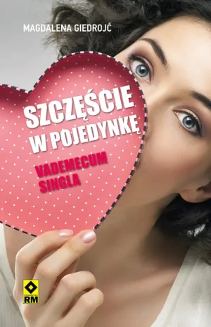 Szczęście w pojedynkę. Vademecum singla - Magdalena Giedrojć - książka