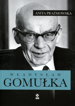 Władysław Gomułka - Anita Prażmowska - książka