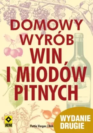 Domowy wyrób win i miodów pitnych  - Vargas Pattie, Gulling Rich - książka