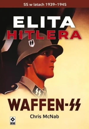 Elita Hitlera. Waffen SS SS w latach 1939–1945 - Chris McNab - książka