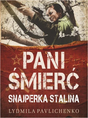 Pani śmierć. Snajperka Stalina - Ludmiła Pawliczenko - książka