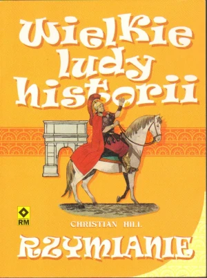 Wielkie ludy przeszłości. Rzymianie - Christian Hill - książka