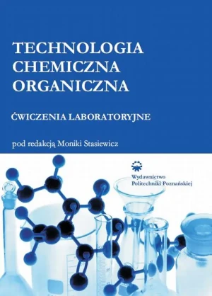Technologia chemiczna organiczna. Ćwiczenia laboratoryjne - Monika Stasiewicz - książka