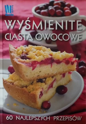 Wyśmienite ciasta i owoce - praca zbiorowa - książka