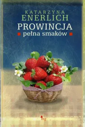 Prowincja pełna smaków - Katarzyna Enerlich - książka