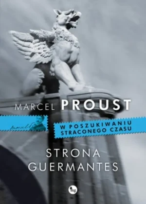 Strona Guermantes. W poszukiwaniu straconego czasu. Tom 3 - Marcel Proust - książka