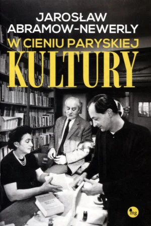 W cieniu paryskiej Kultury - Jarosław Abramow-Newerly - książka
