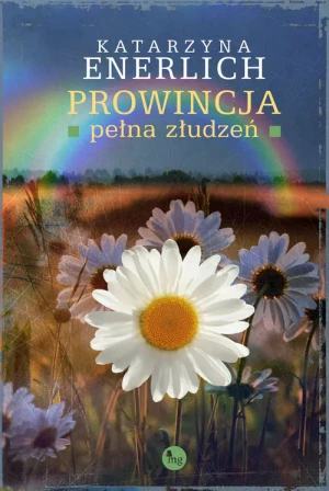 Prowincja pełna złudzeń - Katarzyna Enerlich - książka