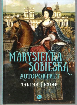 Marysieńka Sobieska. Autoportret - Janina Lesiak - książka
