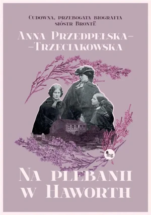 Na plebanii w Haworth - Anna Przedpełska-Trzeciakowska - książka