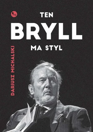 Ten Bryll ma styl. Opowieść o Erneście Bryllu - Dariusz Michalski - książka