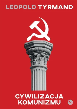 Cywilizacja komunizmu - Leopold Tyrmand - książka