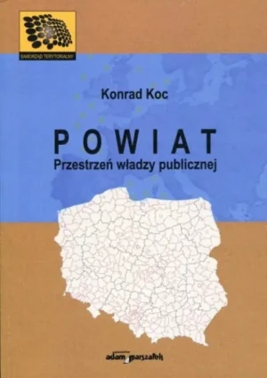 Powiat Przestrzeń władzy publicznej - Konrad Koc - książka